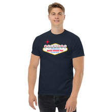 Load image into Gallery viewer, Welcome to Make VEGAS Pay Men's classic t-shirt