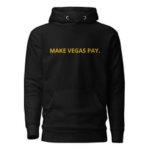Load image into Gallery viewer, MAKE VEGAS PAY. Hoodie
